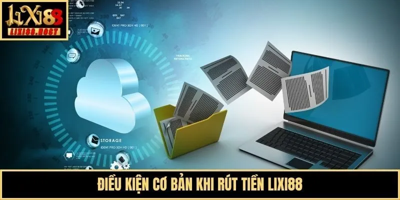 Điều kiện cơ bản khi rút tiền Lixi88