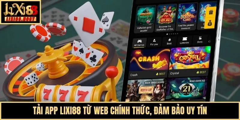Tải app Lixi88 từ web chính thức, đảm bảo uy tín