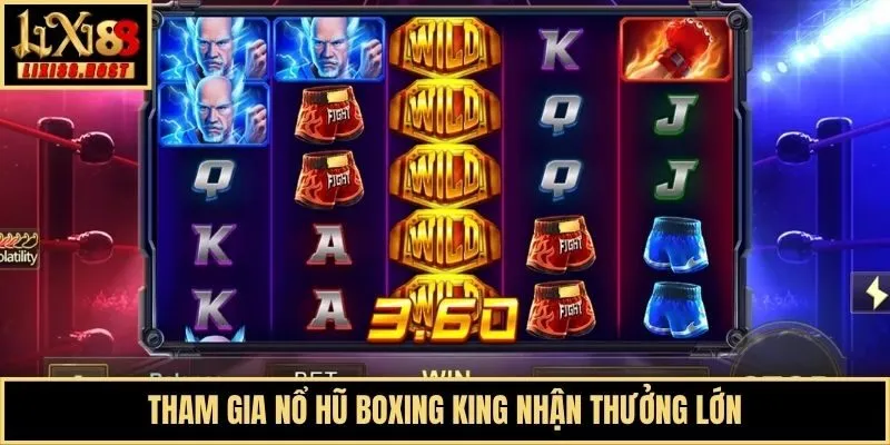 Tham gia nổ hũ Boxing King nhận thưởng lớn
