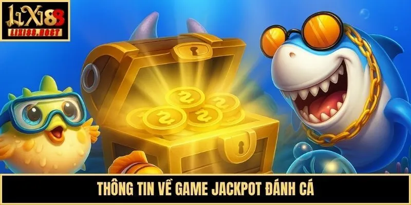 Thông tin về game Jackpot đánh cá