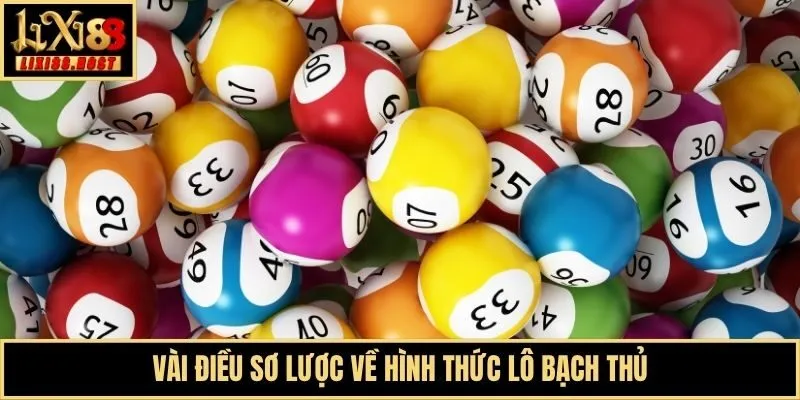 Vài điều sơ lược về hình thức lô bạch thủ